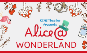 KCMS Theater presents Alice @ Wonderland with graphics of mushrooms, top hats, pocket watches and cell phones