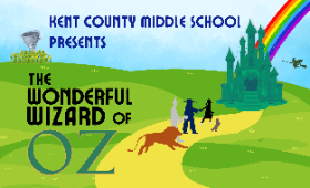 Kent County Middle School presents The Wonderful Wizard of Oz